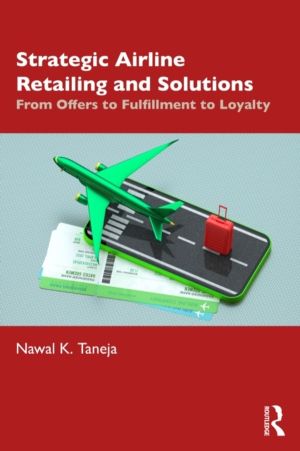 Strategic Airline Retailing and Solutions - From Offers to Fulfillment to L