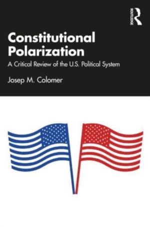 Constitutional Polarization - A Critical Review of the U.S. Political Syste