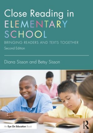 Close Reading in Elementary School - Bringing Readers and Texts Together