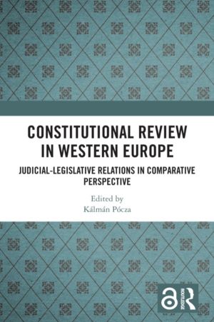 Constitutional Review in Western Europe - Judicial-Legislative Relations in