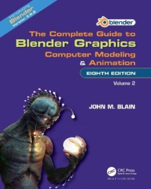 Complete Guide to Blender Graphics - Computer Modeling and Animation: Volum