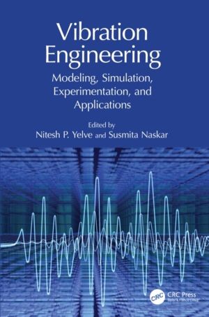 Vibration Engineering - Modeling, Simulation, Experimentation, and Applicat