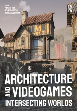 Architecture and Videogames - Intersecting Worlds