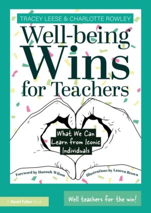 Well-being Wins for Teachers - What We Can Learn from Iconic Individuals