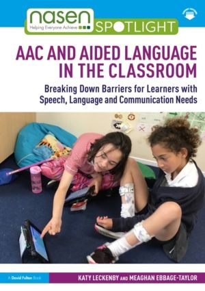 AAC and Aided Language in the Classroom - Breaking Down Barriers for Learne
