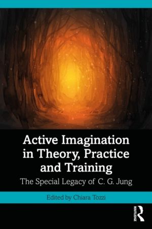 Active Imagination in Theory, Practice and Training - The Special Legacy of