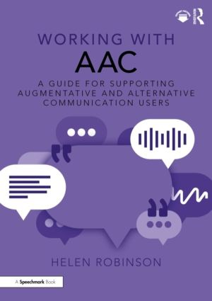 Working with AAC - A Guide for Supporting Augmentative and Alternative Comm