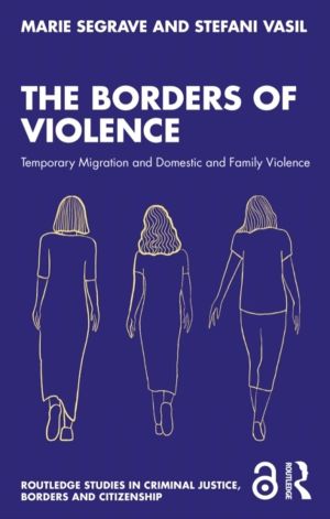Borders of Violence - Temporary Migration and Domestic and Family Violence