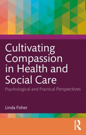 Cultivating Compassion in Health and Social Care - Psychological and Practi