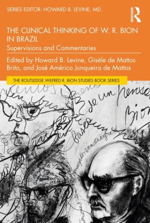 Clinical Thinking of W. R. Bion in Brazil - Supervisions and Commentaries