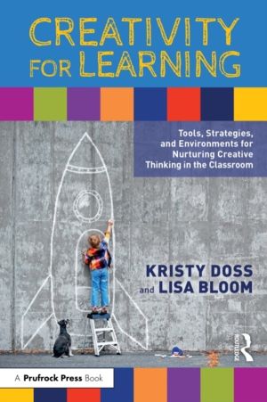 Creativity for Learning - Tools, Strategies, and Environments for Nurturing
