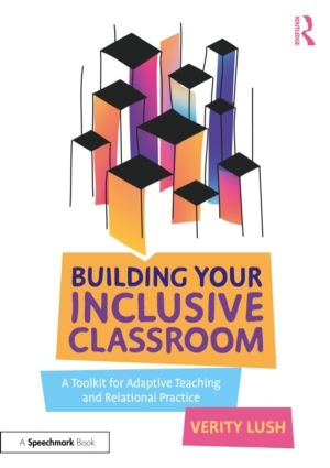 Building Your Inclusive Classroom - A Toolkit for Adaptive Teaching and Rel