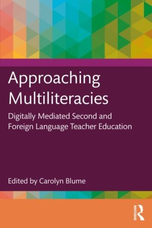 Approaching Multiliteracies: Digitally Mediated Second and Foreign Language