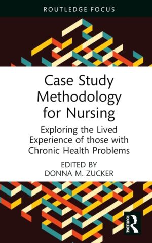 Case Study Methodology for Nursing - Exploring the Lived Experience of thos