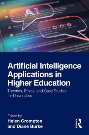Artificial Intelligence Applications in Higher Education - Theories, Ethics