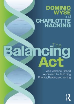 Balancing Act: An Evidence-Based Approach to Teaching Phonics, Reading and
