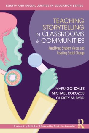 Teaching Storytelling in Classrooms and Communities - Amplifying Student Vo