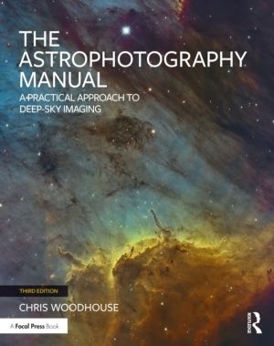 Astrophotography Manual - A Practical Approach to Deep Sky Imaging