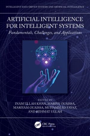 Artificial Intelligence for Intelligent Systems - Fundamentals, Challenges,
