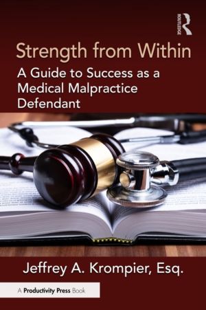 Strength from Within - A Guide to Success as a Medical Malpractice Defendan