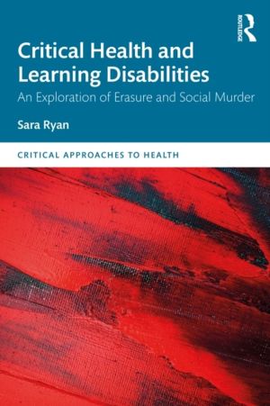 Critical Health and Learning Disabilities - An Exploration of Erasure and S