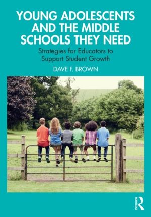 Young Adolescents and the Middle Schools They Need - Strategies for Educato