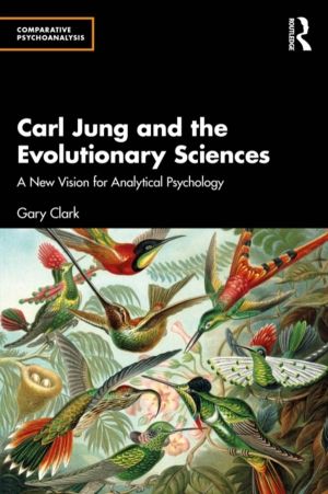 Carl Jung and the Evolutionary Sciences - A New Vision for Analytical Psych