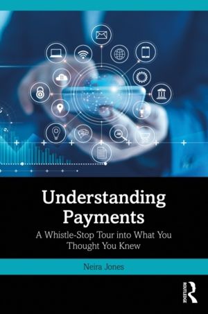 Understanding Payments - A Whistle-Stop Tour into What You Thought You Knew