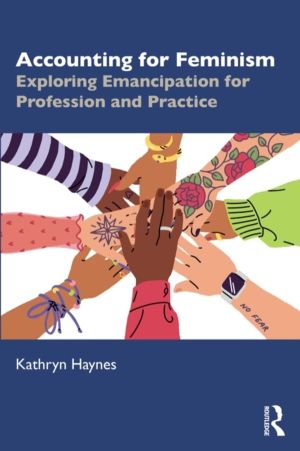 Accounting for Feminism - Exploring Emancipation for Profession and Practic