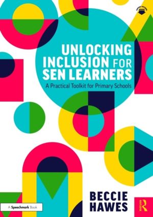 Unlocking Inclusion for SEN Learners - A Practical Toolkit for Primary Scho
