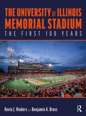 University of Illinois Memorial Stadium - The First 100 Years