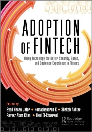 Adoption of Fintech - Using Technology for Better Security, Speed, and Cust