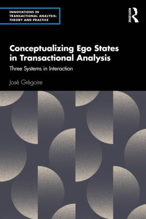 Conceptualizing Ego States in Transactional Analysis - Three Systems in Int