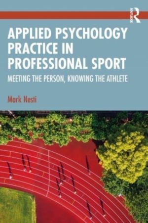 Applied Psychology Practice in Professional Sport - Meeting the Person, Kno