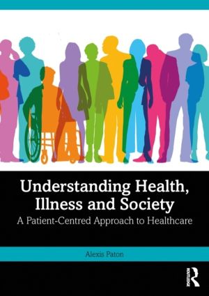 Understanding Health, Illness and Society - A Patient-Centred Approach to H