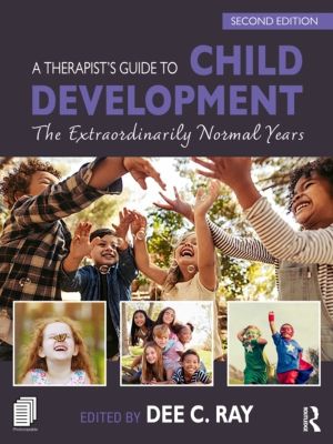 Therapist's Guide to Child Development - The Extraordinarily Normal Years