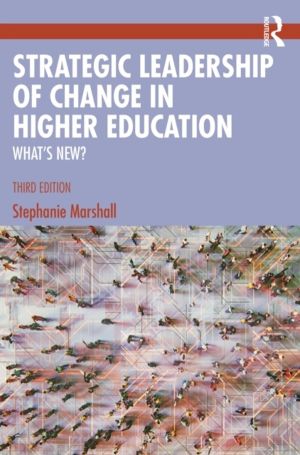 Strategic Leadership of Change in Higher Education - What's New?