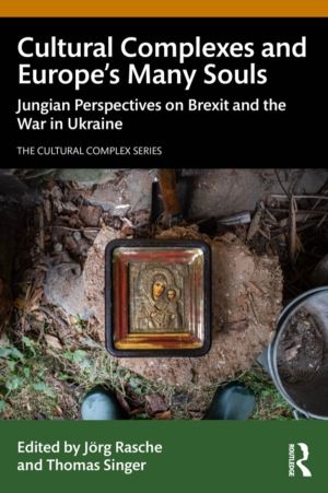 Cultural Complexes and EuropeÔÇÖs Many Souls - Jungian Perspectives on Brex