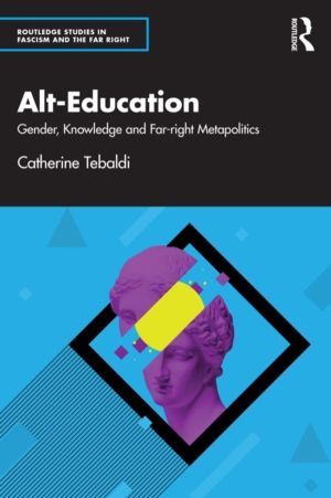 Alt-Education - Gender, Knowledge and Far-right Metapolitics