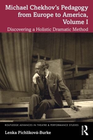 Michael ChekhovÔÇÖs Pedagogy from Europe to America, Volume I - Discovering