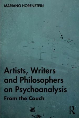 Artists, Writers and Philosophers on Psychoanalysis - From the Couch