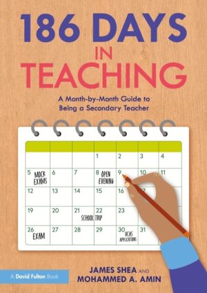 186 Days in Teaching - A Month-by-Month Guide to Being a Secondary Teacher