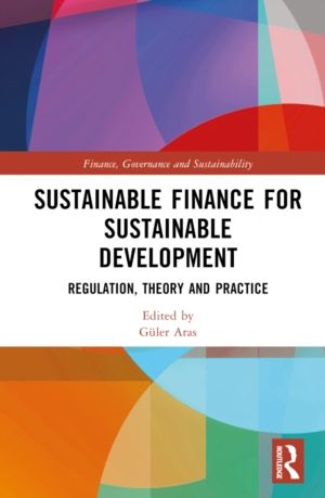 Sustainable Finance for Sustainable Development - Regulations, Theory and P
