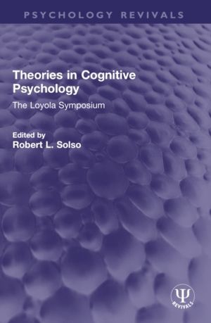 Theories in Cognitive Psychology - The Loyola Symposium