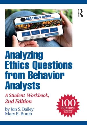 Analyzing Ethics Questions from Behavior Analysts - A Student Workbook