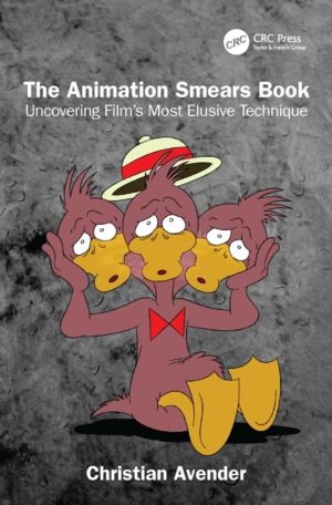 Animation Smears Book - Uncovering Film's Most Elusive Technique