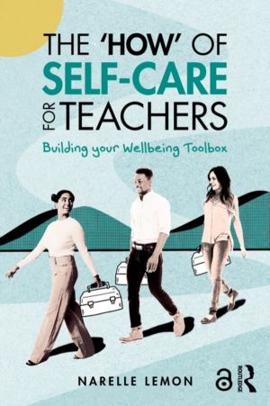 ÔÇÿHowÔÇÖ of Self-Care for Teachers - Building your Wellbeing Toolbox