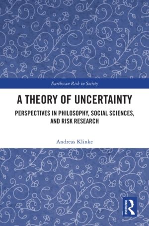Theory of Uncertainty - Perspectives in Philosophy, Social Sciences, and Ri