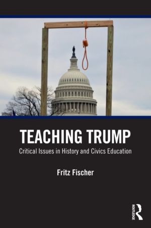 Teaching Trump - Critical Issues in History and Civics Education