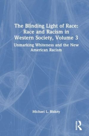 Unmarking Whiteness and the New American Racism - Race and Racism in Wester